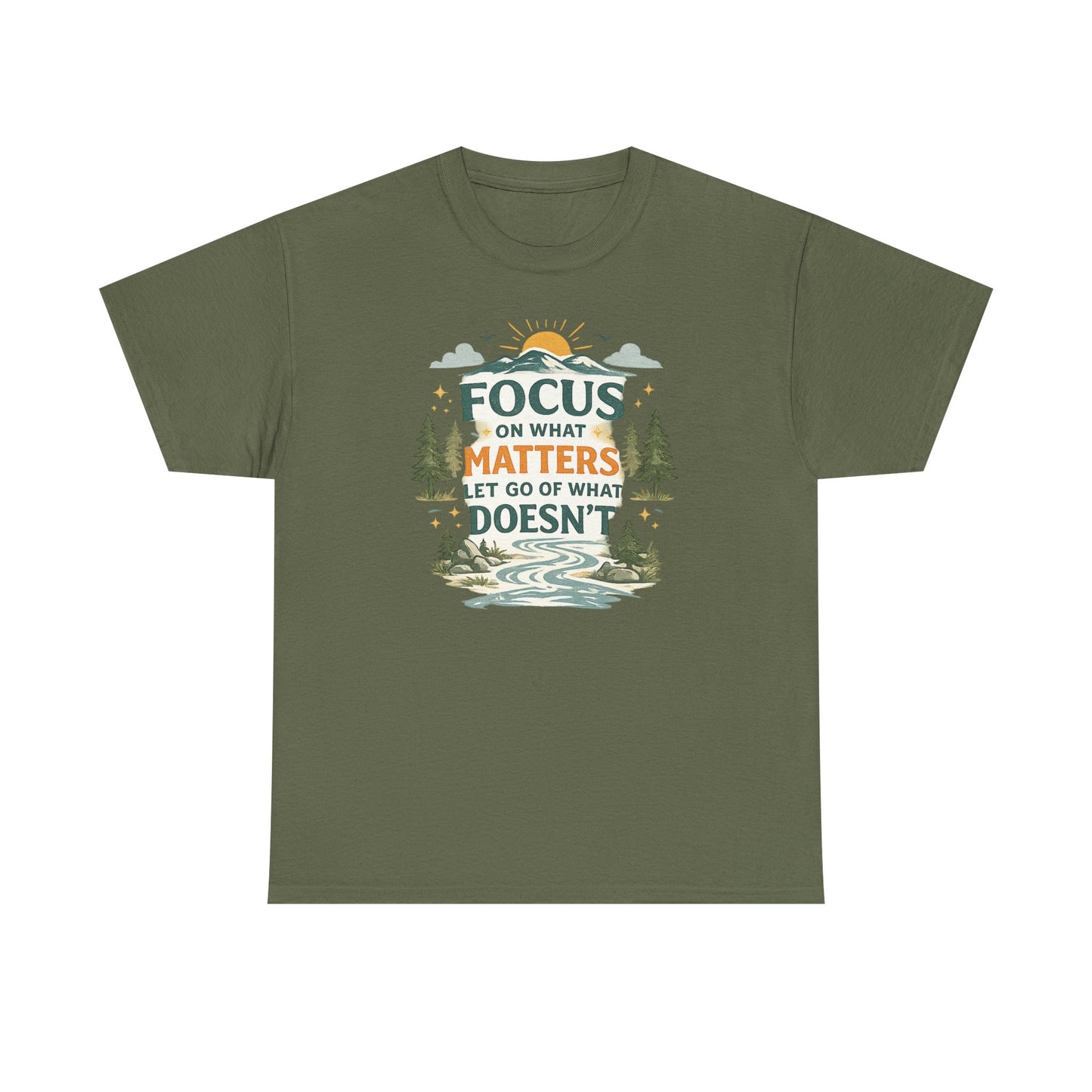 Motivational Nature T-Shirt - "Focus on What Matters, Let Go of What Doesn’t"