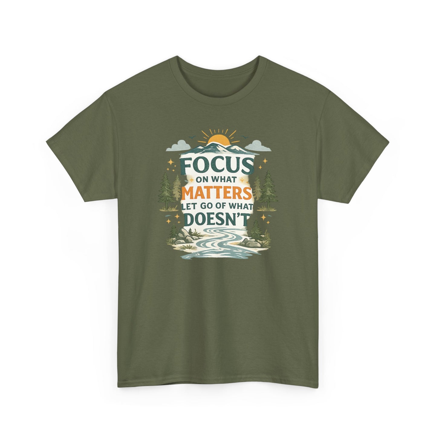 Motivational Nature T-Shirt - "Focus on What Matters, Let Go of What Doesn’t"