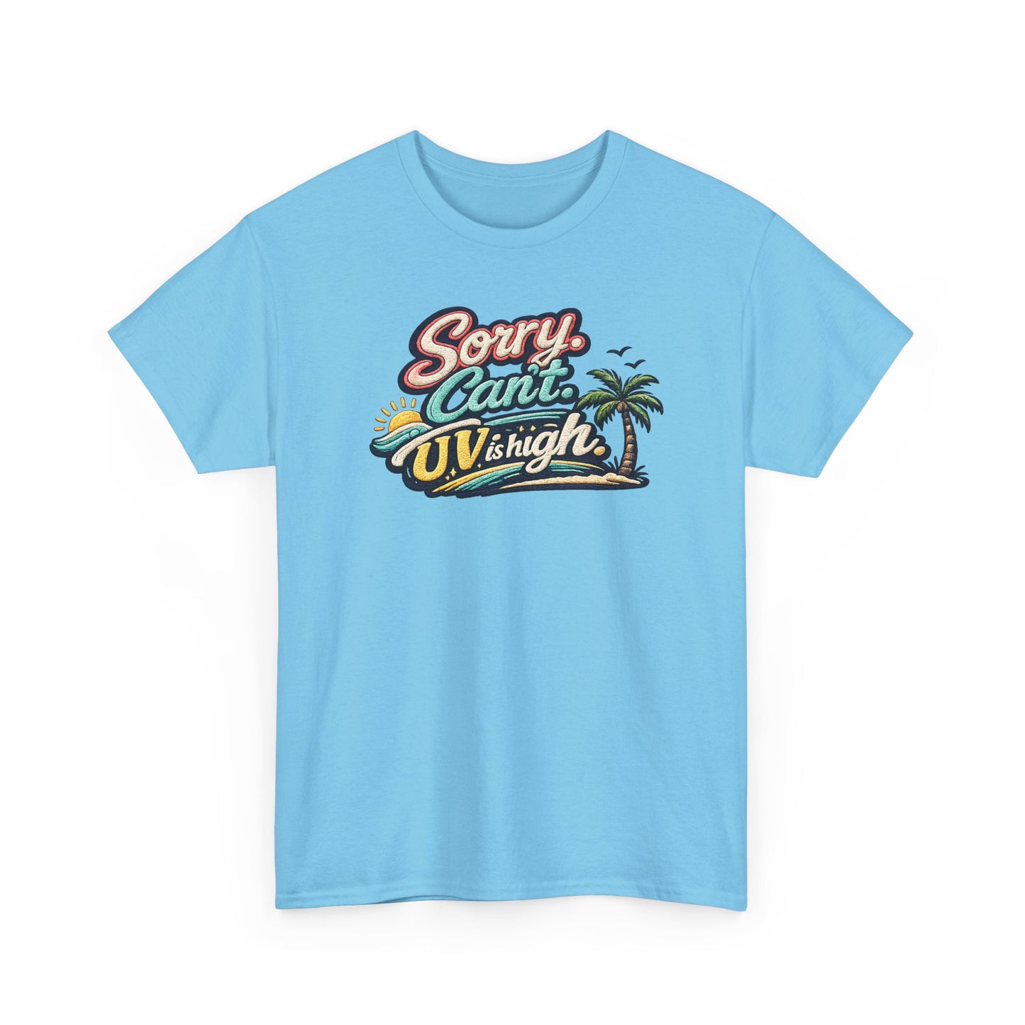 Sorry Can't, UV Is High Tee — Retro Tropical Palm Beach Vacation T‑Shirt