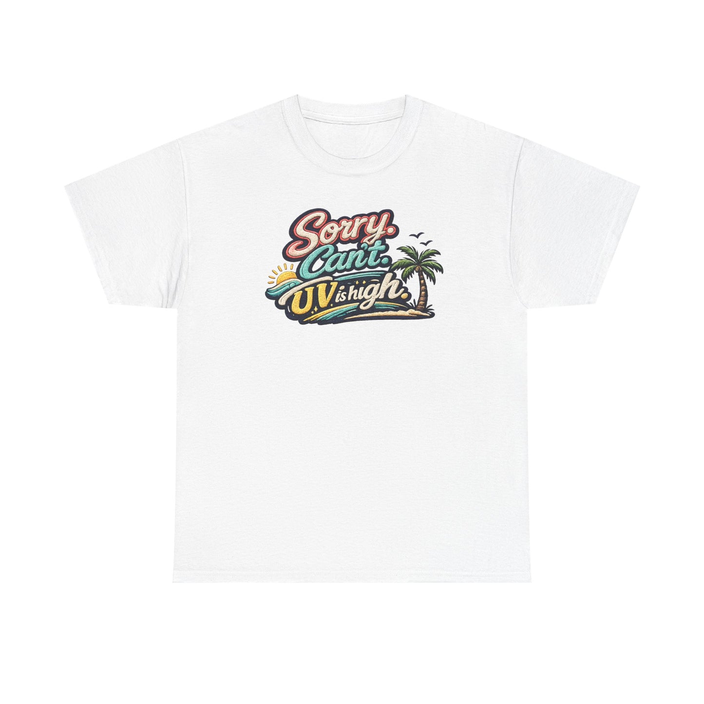 Sorry Can't, UV Is High Tee — Retro Tropical Palm Beach Vacation T‑Shirt